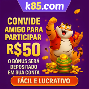 k85.com Indique amigos para receber um bônus